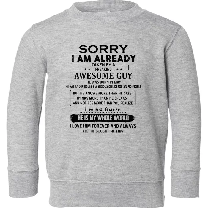 Sorry I Am Already Taken By A Freaking Awesome Guy Born May Toddler Sweatshirt