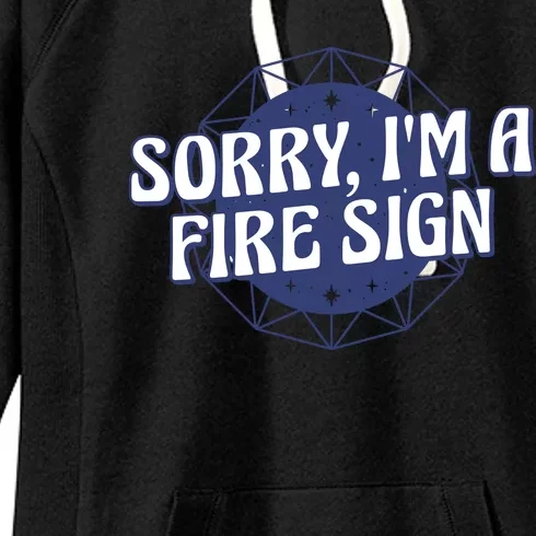 Sorry I'm A Fire Sign Astrology Women's Fleece Hoodie