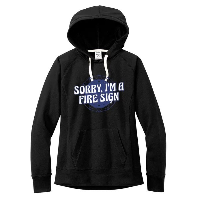 Sorry I'm A Fire Sign Astrology Women's Fleece Hoodie