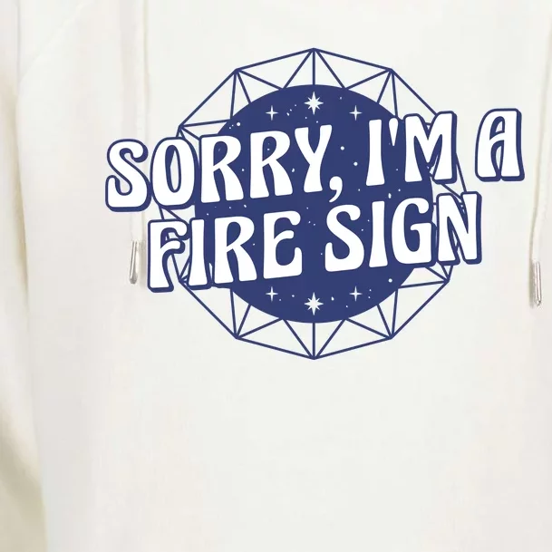 Sorry I'm A Fire Sign Astrology Womens Funnel Neck Pullover Hood