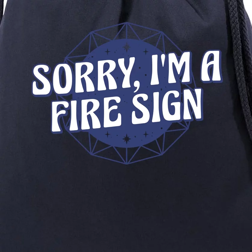 Sorry I'm A Fire Sign Astrology Drawstring Bag