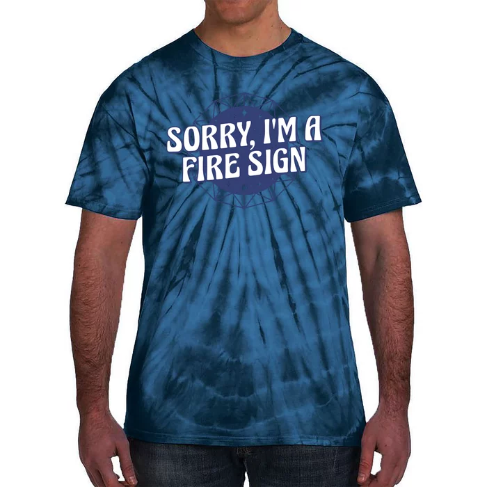 Sorry I'm A Fire Sign Astrology Tie-Dye T-Shirt