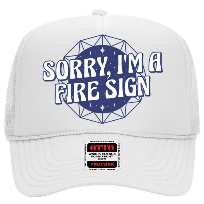 Sorry I'm A Fire Sign Astrology High Crown Mesh Trucker Hat