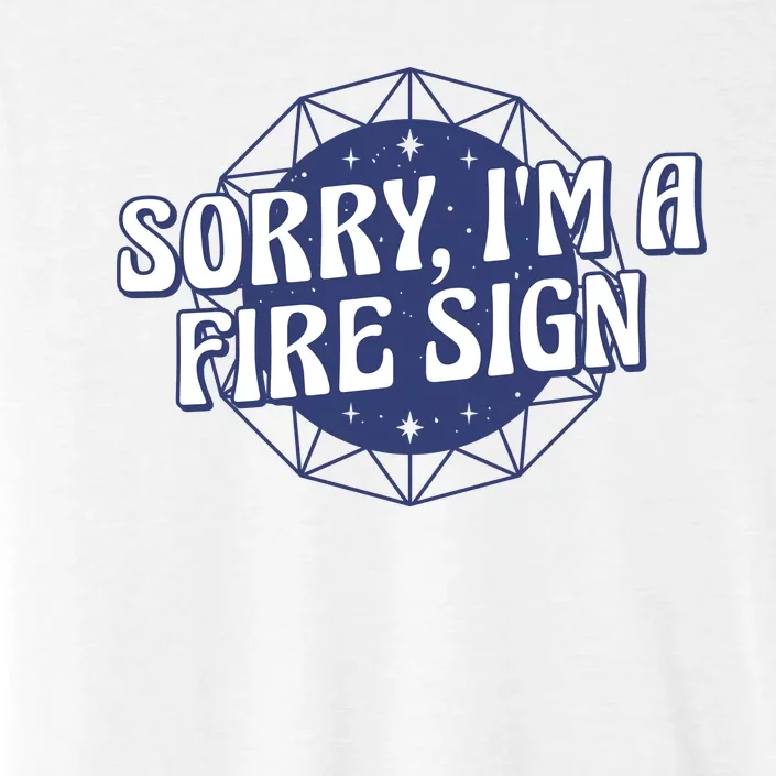 Sorry I'm A Fire Sign Astrology ChromaSoft Performance T-Shirt