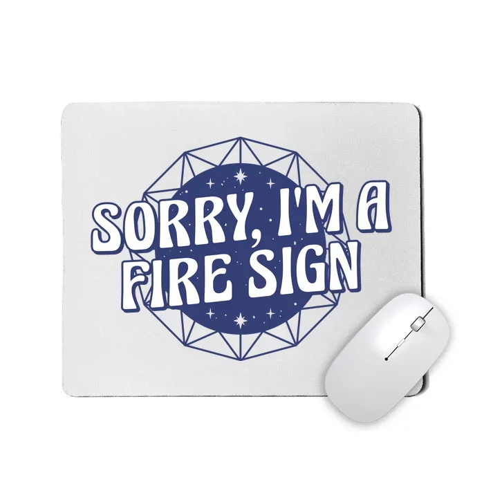 Sorry I'm A Fire Sign Astrology Mousepad