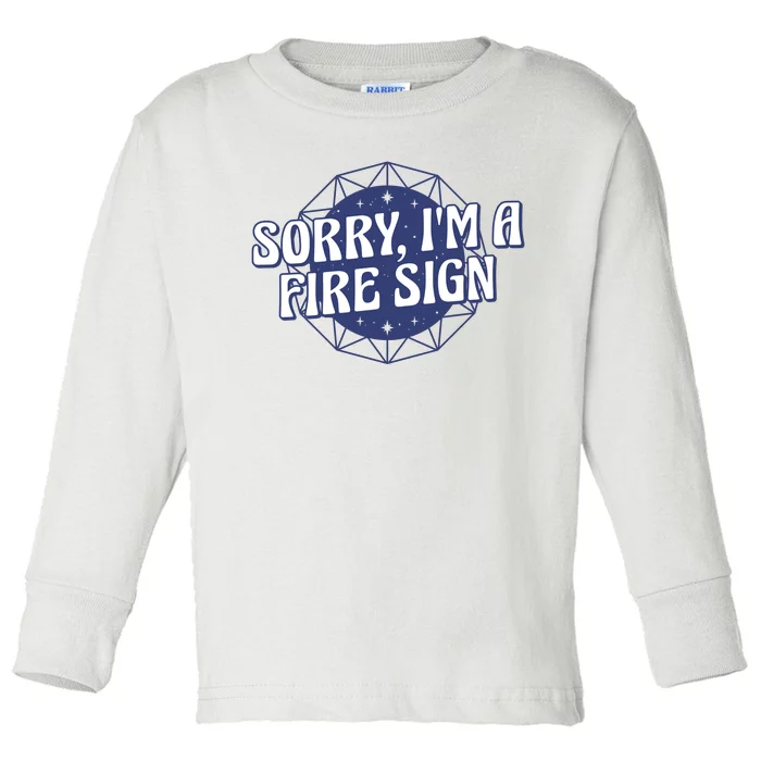 Sorry I'm A Fire Sign Astrology Toddler Long Sleeve Shirt