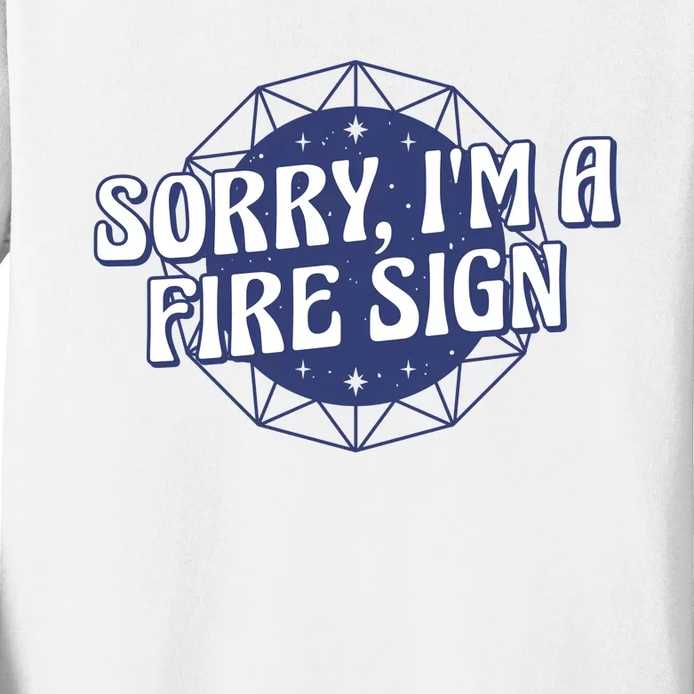 Sorry I'm A Fire Sign Astrology Kids Long Sleeve Shirt