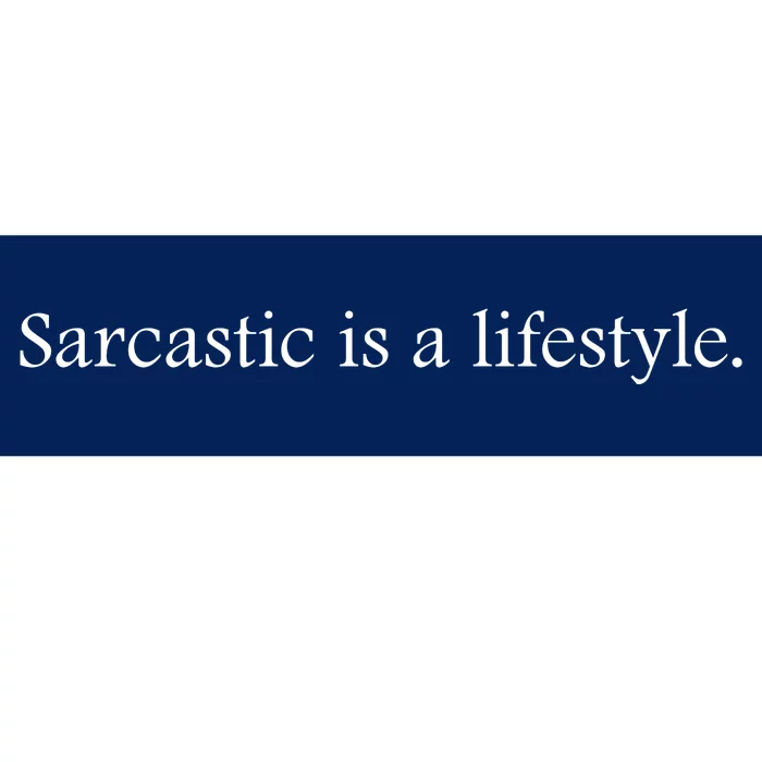 Sarcastic Is A Lifestyle Funny Sarcastic Slogan Sarcasm Lover Bumper Sticker