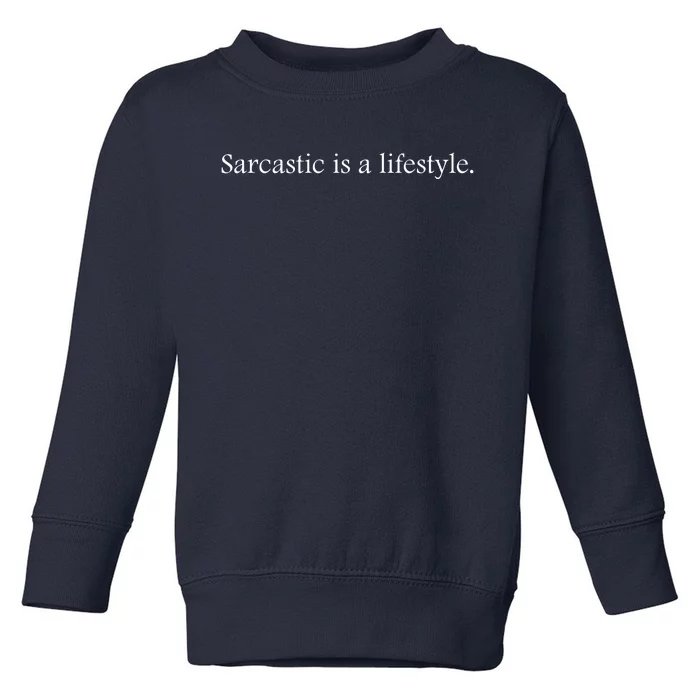 Sarcastic Is A Lifestyle Funny Sarcastic Slogan Sarcasm Lover Toddler Sweatshirt