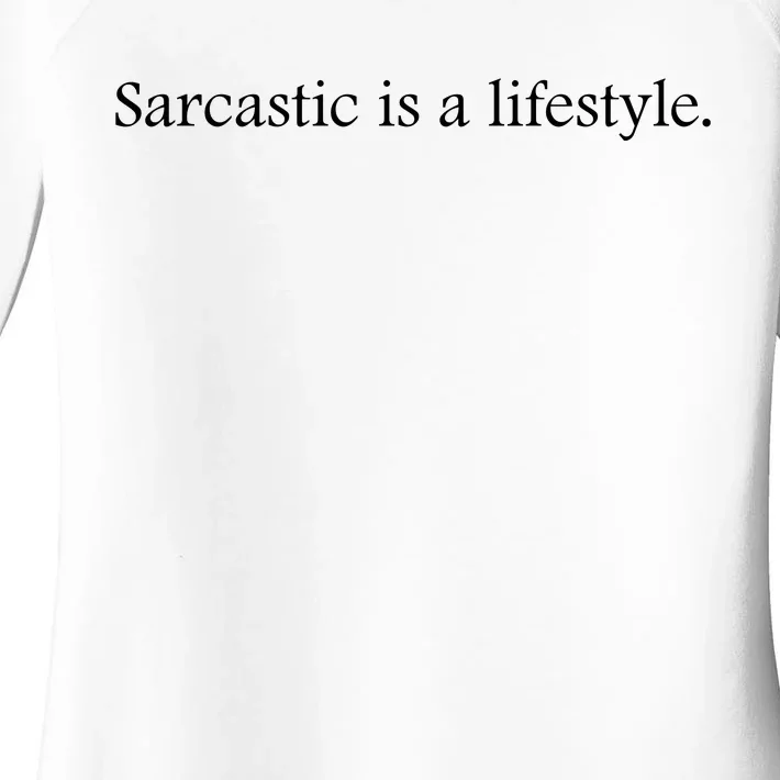 Sarcastic Is A Lifestyle Funny Sarcastic Slogan Sarcasm Lover Women's Perfect Tri Tunic Long Sleeve Shirt