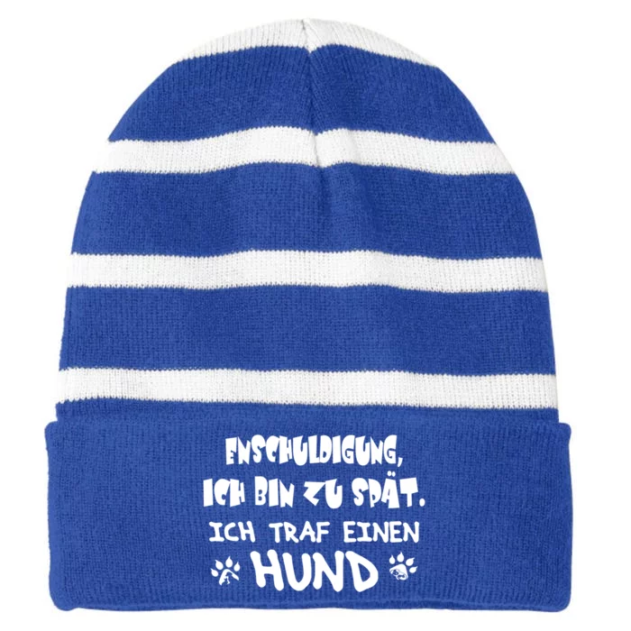 Sorry I Am Too Late I Met A Dog Gift Striped Beanie with Solid Band