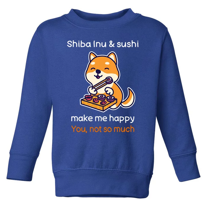 Shiba Inu And Sushi Gift Sarcastic Shiba Lover Sushi Lover Gift Toddler Sweatshirt