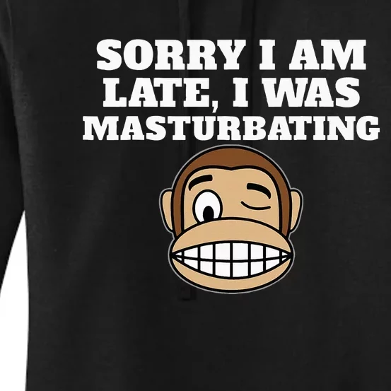 Sorry I Am Late I Was Masturbating Women's Pullover Hoodie