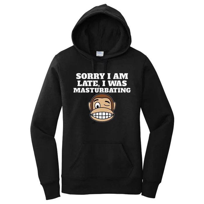 Sorry I Am Late I Was Masturbating Women's Pullover Hoodie