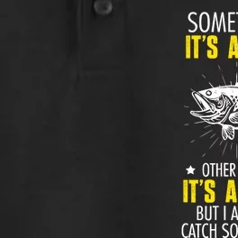 Sometimes ItS A Fish Funny Fishing Sarcastic Joke Saying Dry Zone Grid Performance Polo