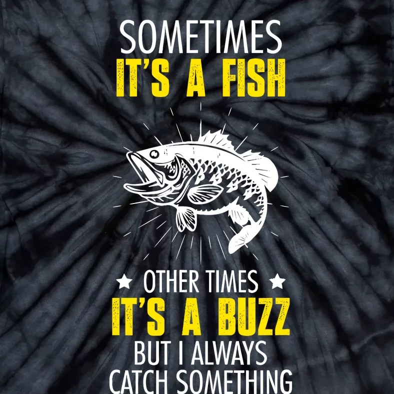 Sometimes ItS A Fish Funny Fishing Sarcastic Joke Saying Tie-Dye T-Shirt