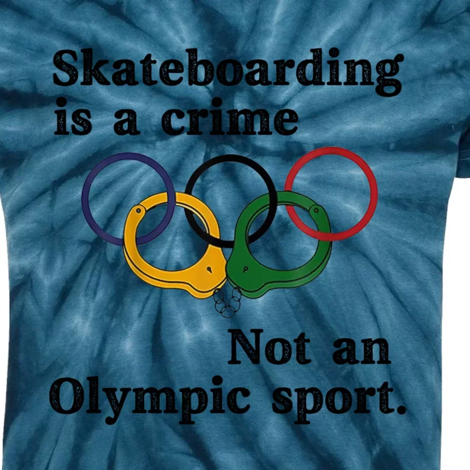 Skateboarding Is A Crime Not An O.lympic Sport Kids Tie-Dye T-Shirt