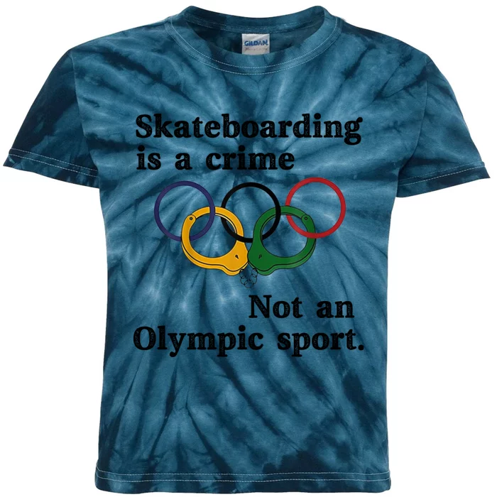 Skateboarding Is A Crime Not An O.lympic Sport Kids Tie-Dye T-Shirt