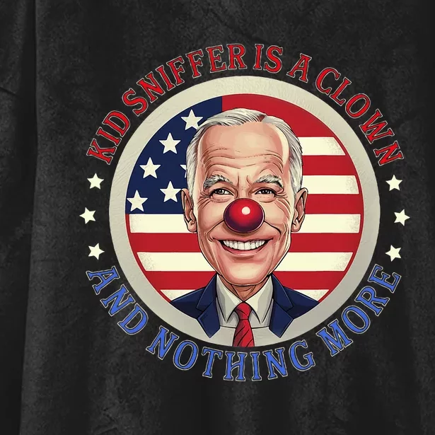 Sniffer Is A Clown And Nothing More Funny Debate Biden Hooded Wearable Blanket