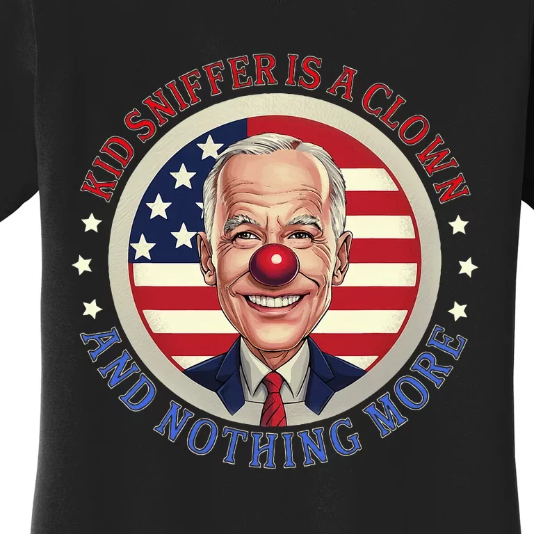 Sniffer Is A Clown And Nothing More Funny Debate Biden Women's T-Shirt