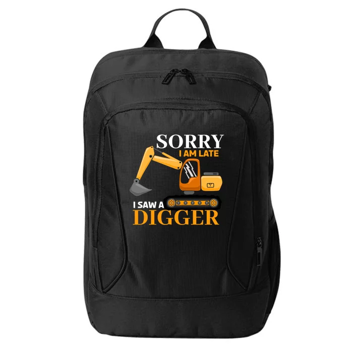 Sorry I Am Late Excavator Excavator Operator Gift City Backpack