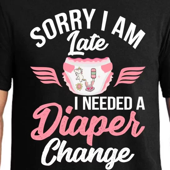 Sorry I Am Late I Needed A Diaper Change Gift Diaper Girl Funny Gift Pajama Set