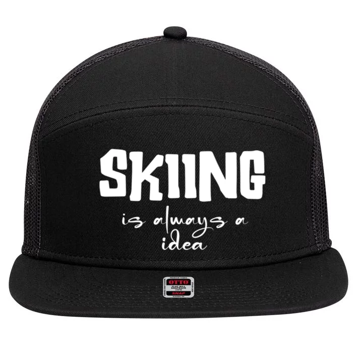 Skiing Is Always A Idea Funny Skiing Gift For Skier 7 Panel Mesh Trucker Snapback Hat