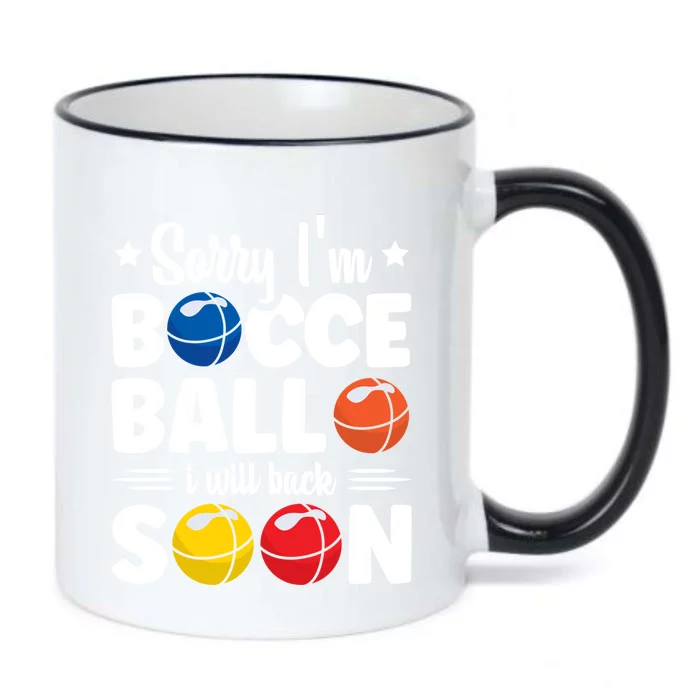 Sorry IM Bocce Ball I Will Back Soon Bocce Ball Gift Black Color Changing Mug