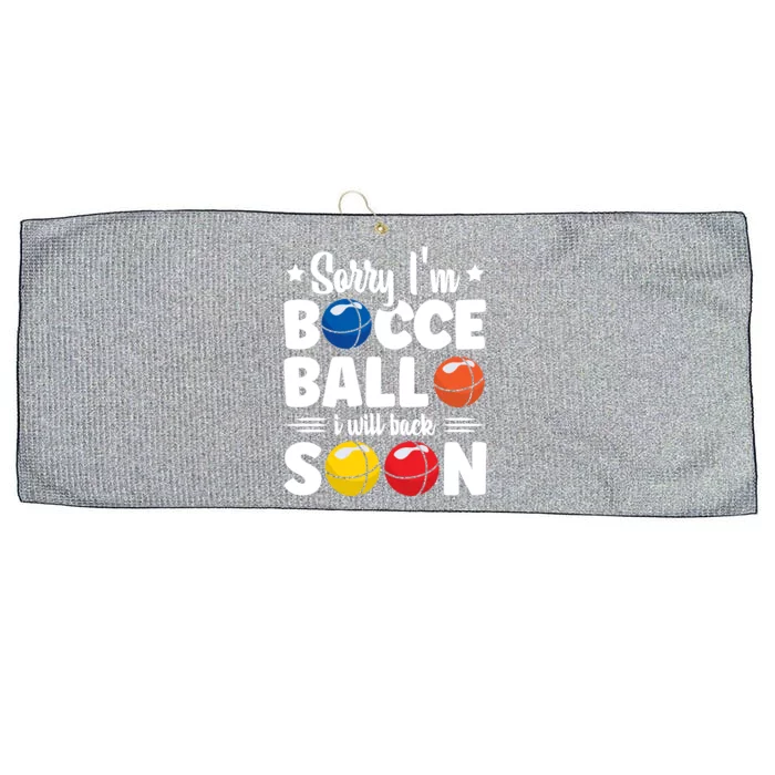 Sorry IM Bocce Ball I Will Back Soon Bocce Ball Gift Large Microfiber Waffle Golf Towel