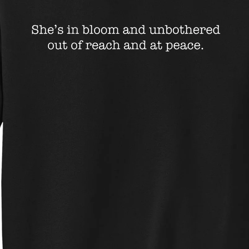 She’S In Bloom And Unbothered Out Of Reach And At Peace Sweatshirt