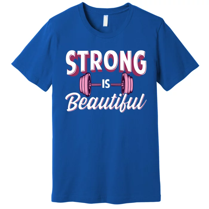 Strong Is Beautiful Pink Barbells Gym Exercise Athlete Gift Premium T-Shirt