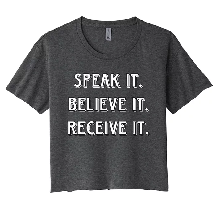 Speak It. Believe It. Receive It. Women's Crop Top Tee