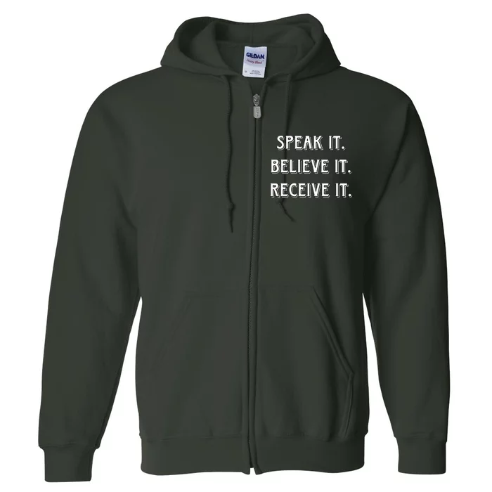 Speak It. Believe It. Receive It. Full Zip Hoodie