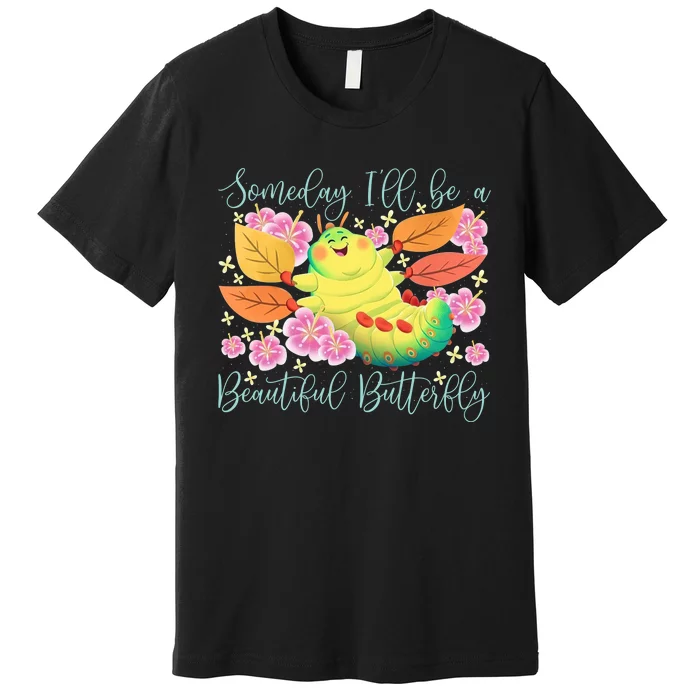 Someday I’Ll Be A Beautiful Butterfly Heimlich Beautiful Butterfly Premium T-Shirt