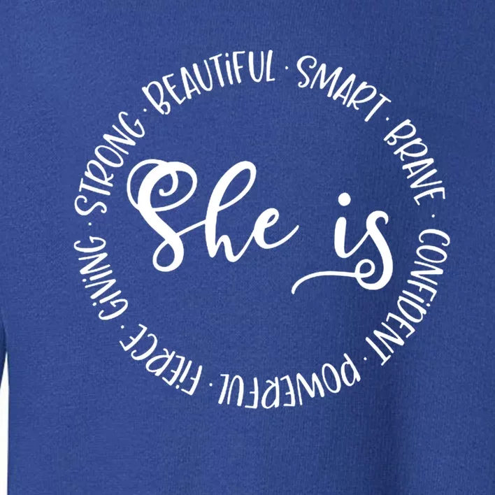 She Is Beautiful Smart Brave Confident Powerful Strong Meaningful Gift Toddler Sweatshirt