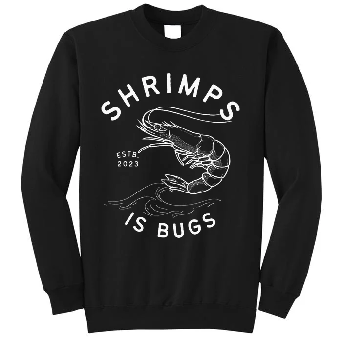 Shrimps Is Bugs Funny Tattoo Inspired Sweatshirt