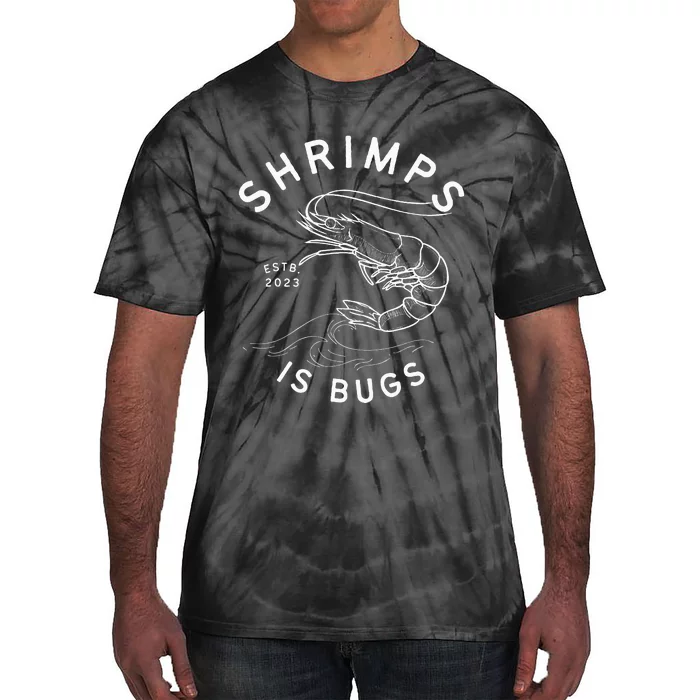 Shrimps Is Bugs Funny Tattoo Inspired Meme Tie-Dye T-Shirt