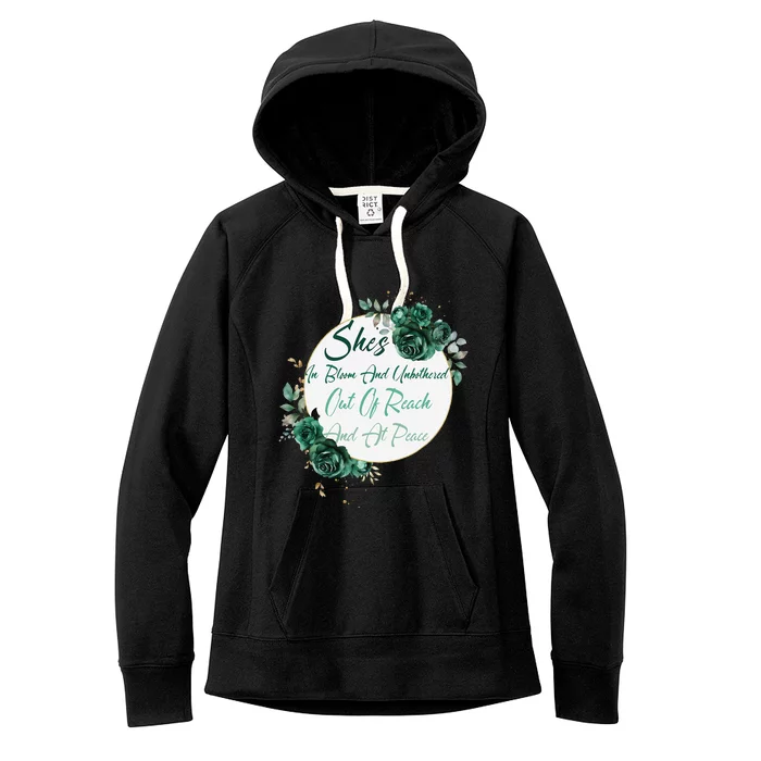 She’S In Bloom And Unbothered Out Of Reach And At Peace Women's Fleece Hoodie