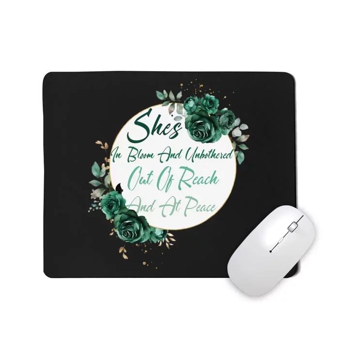 She’S In Bloom And Unbothered Out Of Reach And At Peace Mousepad