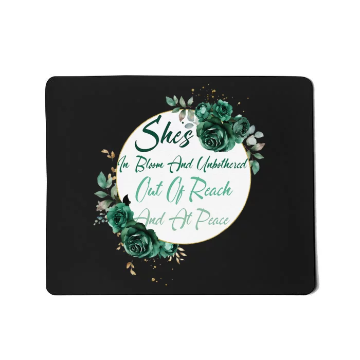 She’S In Bloom And Unbothered Out Of Reach And At Peace Mousepad