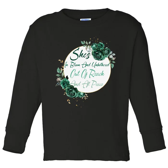 She’S In Bloom And Unbothered Out Of Reach And At Peace Toddler Long Sleeve Shirt