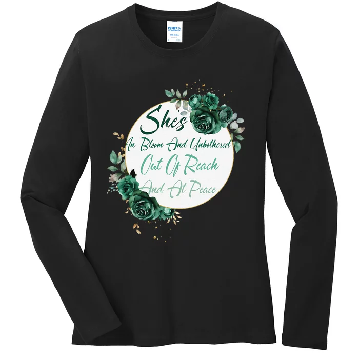 She’S In Bloom And Unbothered Out Of Reach And At Peace Ladies Long Sleeve Shirt