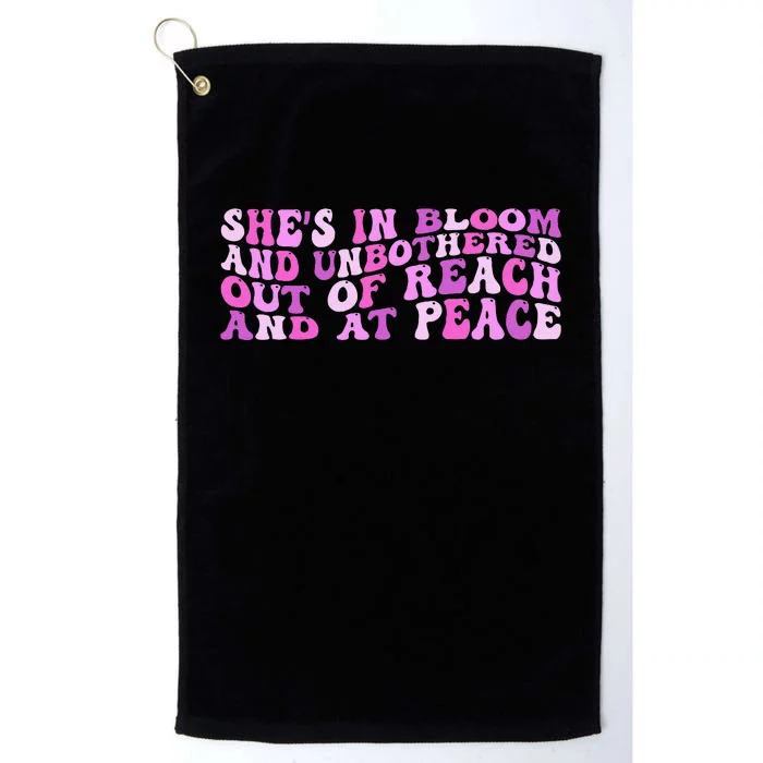 She’S In Bloom And Unbothered Out Of Reach And At Peace Platinum Collection Golf Towel