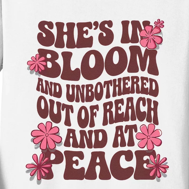 She’S In Bloom And Unbothered Out Of Reach And At Peace Kids Long Sleeve Shirt