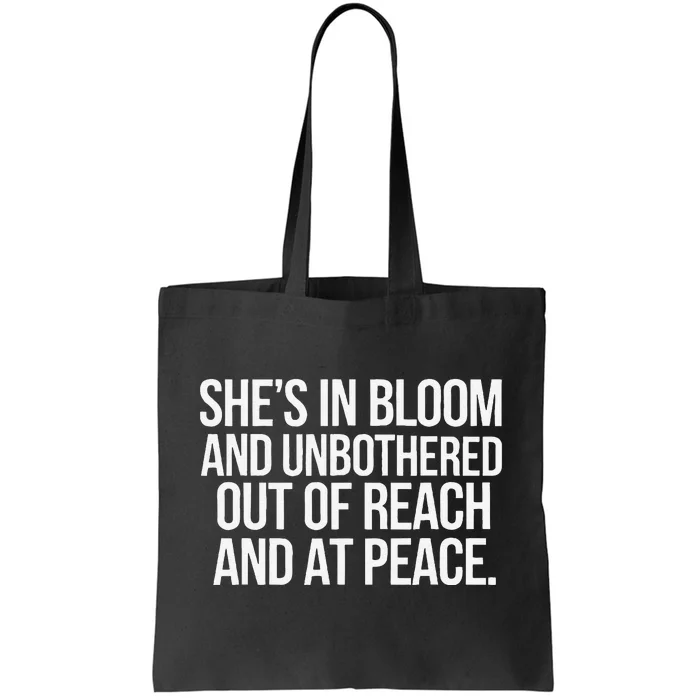 She’S In Bloom And Unbothered Out Of Reach And At Peace Tote Bag