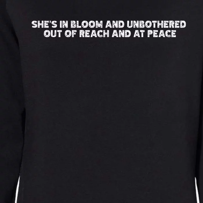 She’S In Bloom And Unbothered Out Of Reach And At Peace Womens California Wash Sweatshirt