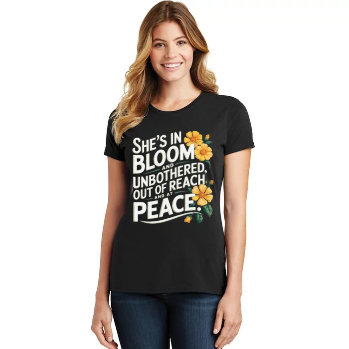 She’S In Bloom And Unbothered Out Of Reach And At Peace Women's T-Shirt