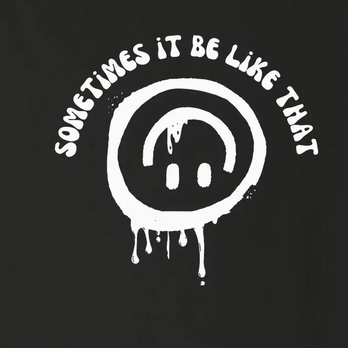 Sometimes It Be Like That Smile Face Funny Toddler Long Sleeve Shirt