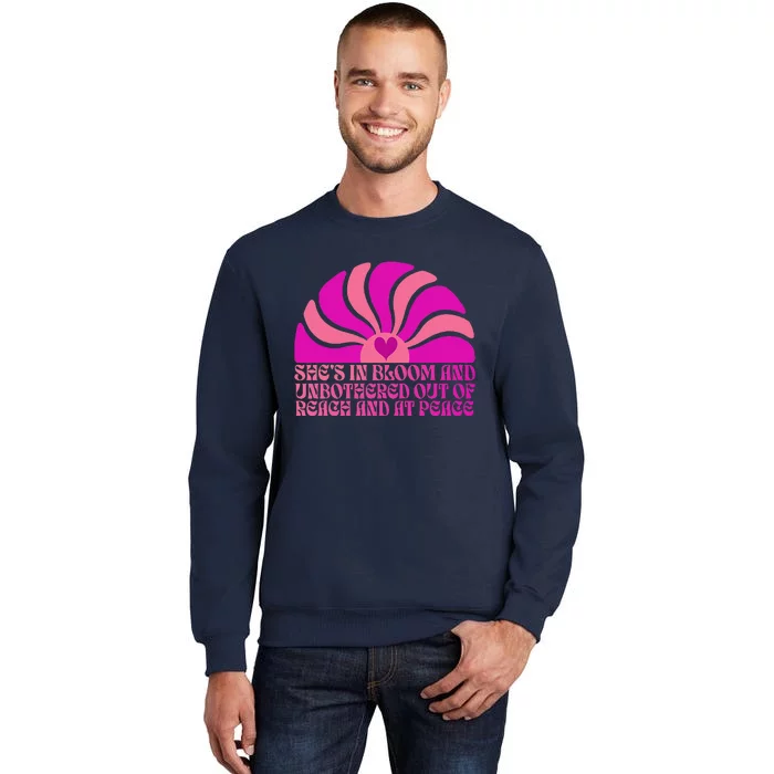 She’S In Bloom And Unbothered Out Of Reach And At Peace Sweatshirt