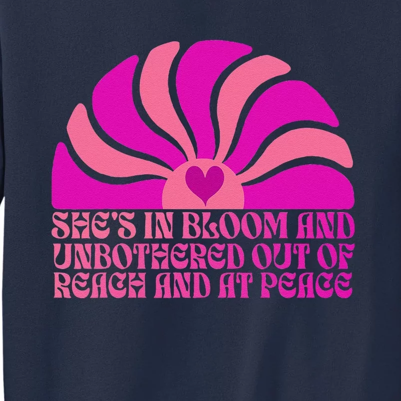 She’S In Bloom And Unbothered Out Of Reach And At Peace Sweatshirt